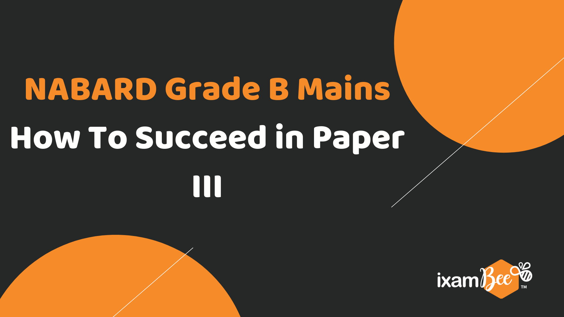 NABARD Grade B Exam 2019: How To Succeed In Grade B Mains Paper III?