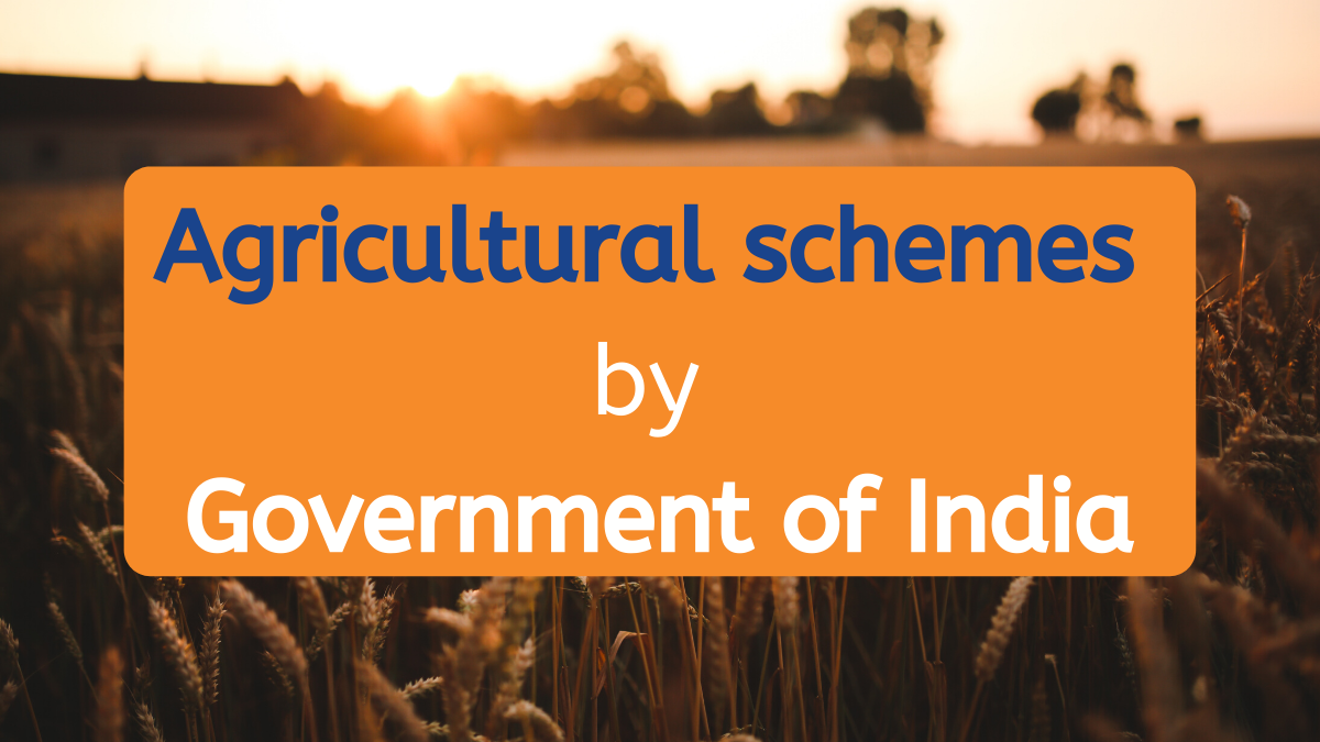 Agricultural Schemes Launched By the Government of India Part 1