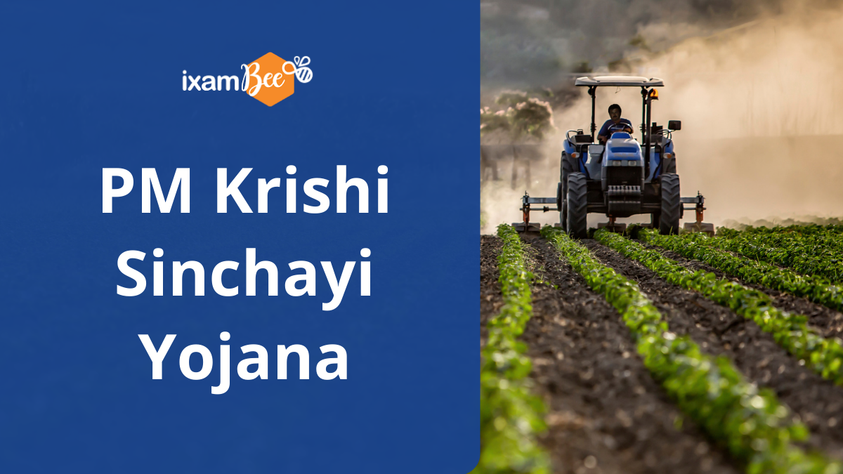 Pradhan Mantri Krishi Sinchayi Yojana: Objectives, Implementation & More