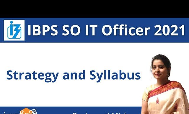 IBPS SO Syllabus, Exam Pattern & Study Plan: IT Officer Scale I