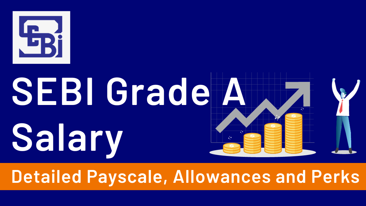 SEBI Grade A Salary: Detailed Payscale, Allowances and Perks
