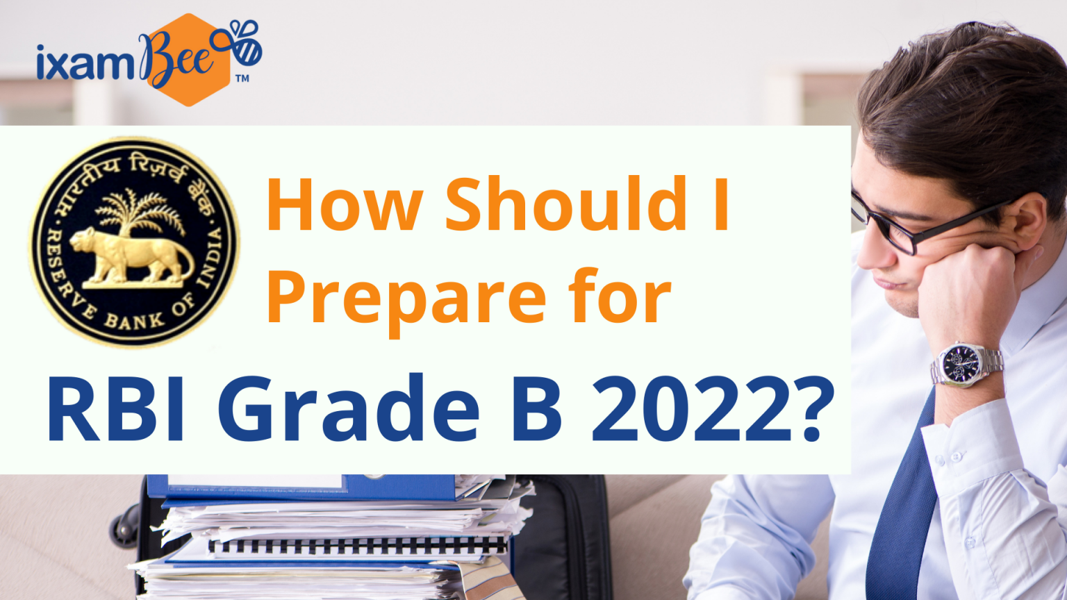 How To Prepare For RBI Grade B 2022? Start Your Preparation Today!