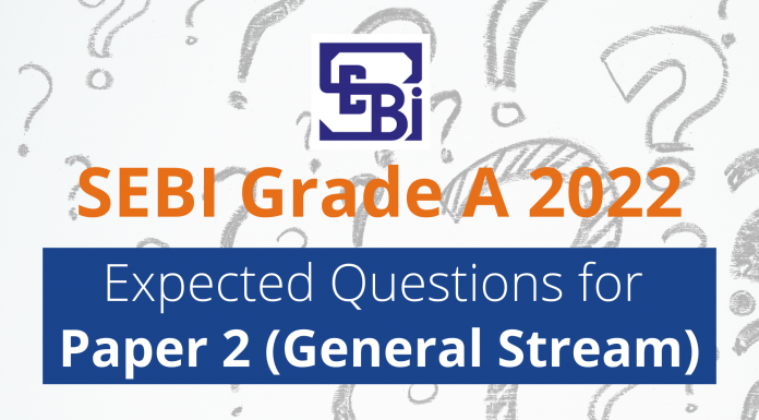 SEBI Grade A 2022: Expected Questions for Paper 2 (General Stream) SEBI Grade A 2022: Expected Questions for Paper 2 (General Stream)