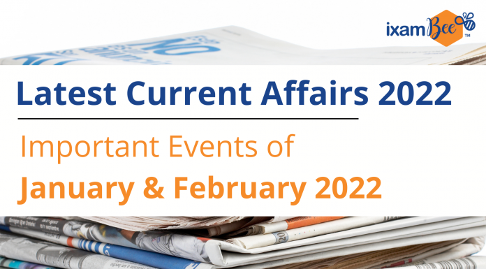 Latest Current Affairs 2022: Important Events of January & February 2022 Latest Current Affairs 2022: Important Events of January & February 2022