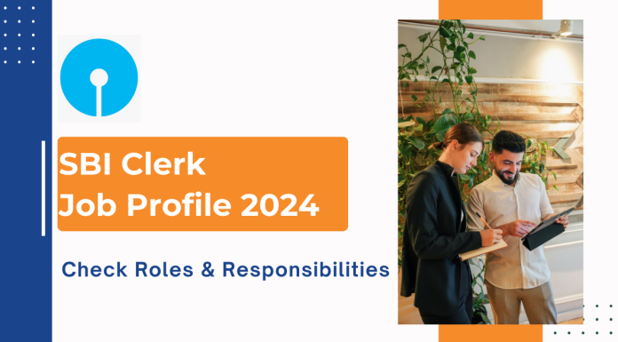 SBI Clerk Job Profile 2024: Check Roles & Responsibilities