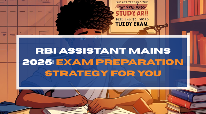 RBI Assistant Mains 2025: Exam Preparation Strategy for You RBI Assistant Mains 2025 Exam Preparation Strategy for You