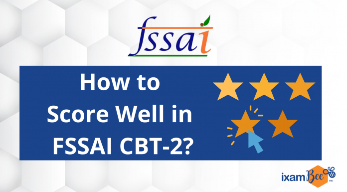 FSSAI 2021-22: How to Score Well in CBT-2? FSSAI 2021-22: How to Score Well in CBT-2?