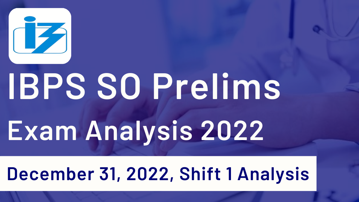 IBPS SO Prelims Exam Analysis 2022: December 31, 2022, Shift 1