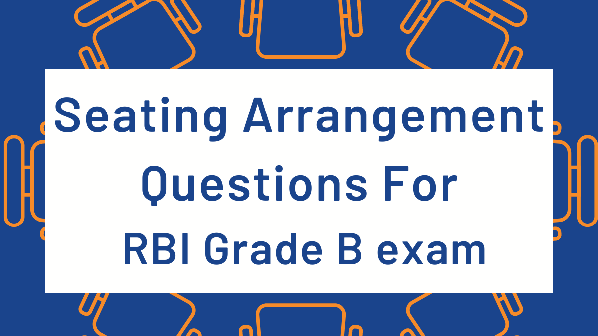 Seating Arrangement Questions For RBI Grade B Exam