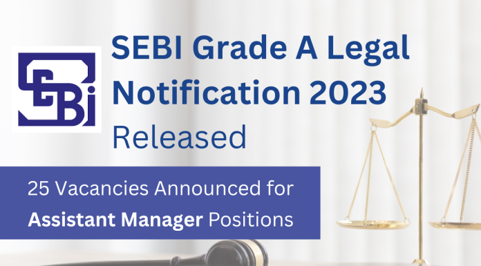 SEBI Grade A Legal Notification 2023 Released: 25 Vacancies Announced for Assistant Manager Positions.