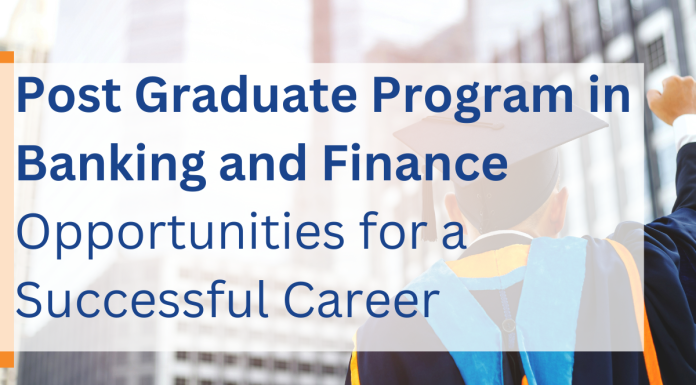 Post Graduate Program in Banking and Finance: Opportunities for a Successful Career