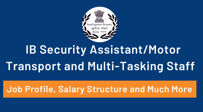 Job Profile ans Sakary Structure of the IB security assistant/ Motor Transport and Multi tasking Staff, IB SA/MT and MTS
