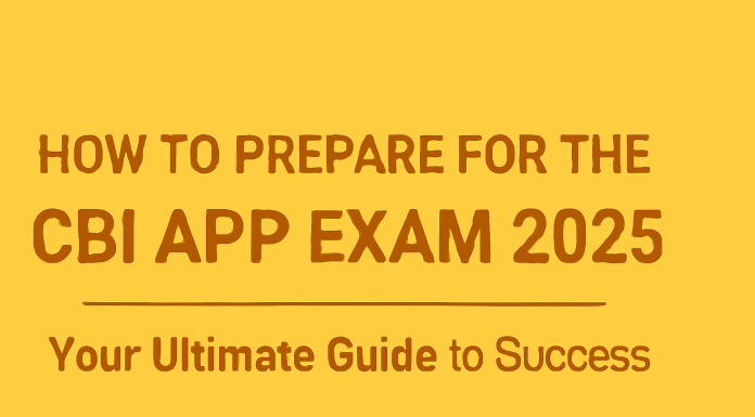 How to Prepare for the CBI APP Exam 2025 : Your Ultimate Guide to Success CBI APP 2025