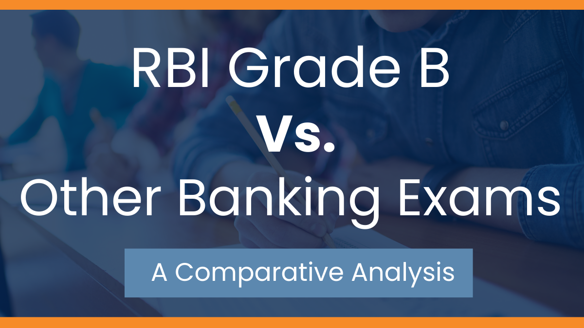 A Comparative Analysis Of RBI Grade B Vs. Other Banking Exams