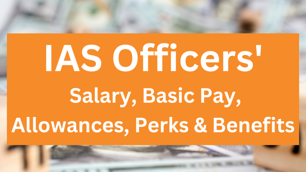 IAS Officer Salary: Job Profile and other details