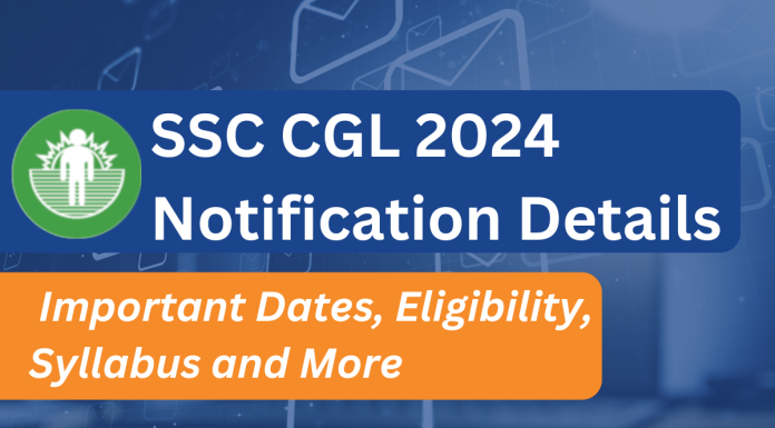 SSC CGL 2024 Notification Details: Important Dates, Eligibility, Syllabus and More SSC CGL Notification 2024