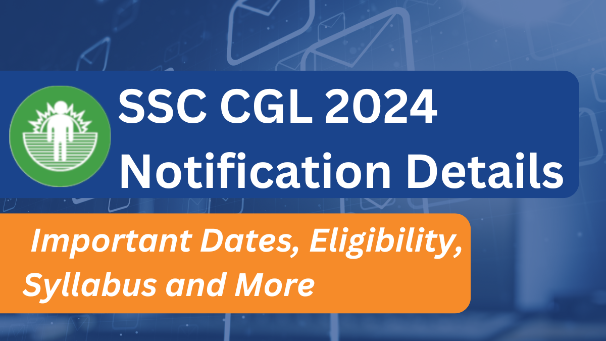 All About the SSC CGL 2024 Notification