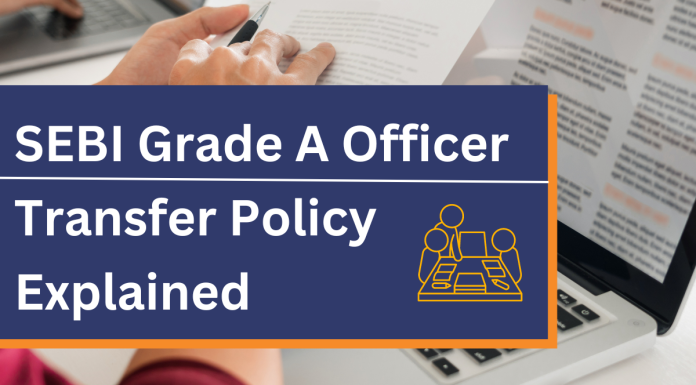 Transfer Policy of the SEBI Grade A Officer: An Introduction SEBI Grade A Officer Transfer Policy