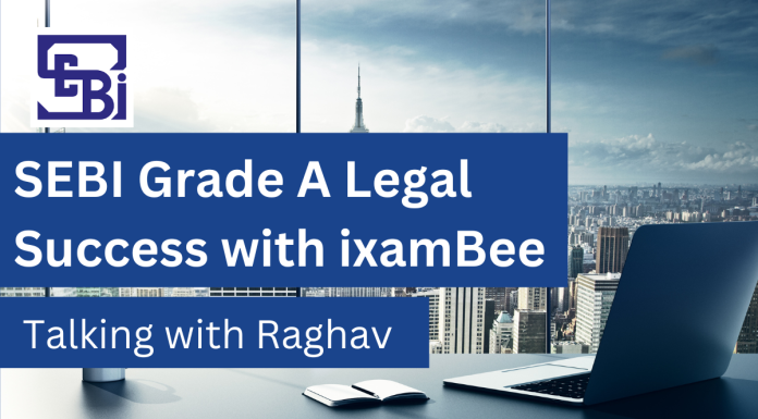 SEBI Grade A Legal Success with ixamBee: Talking with Raghav SEBI Grade A Legal Exam Success