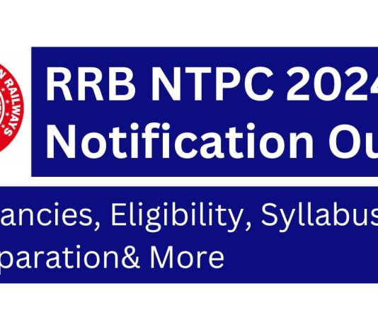 RRB NTPC Notification 2024 Out! Vacancies, Eligibility, Syllabus, Preparation& More