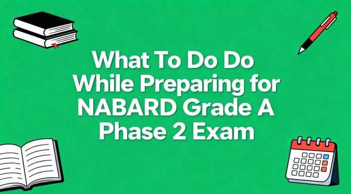 What To Do While Preparing for NABARD Grade A Phase 2 Exam NABARD Grade A Phase 2