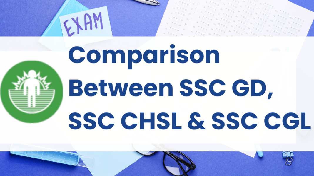 Comparison Between SSC GD, SSC CHSL, and SSC CGL.