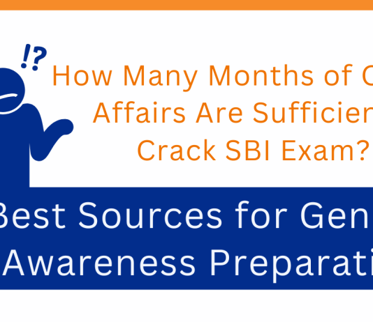 How Many Months of Current Affairs Are Sufficient to Crack SBI Exam? Best Sources for General Awareness Preparation 