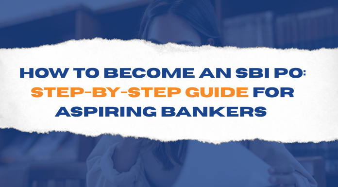 How to Become an SBI PO: Step-by-Step Guide for Aspiring Bankers How to Become an SBI PO Step-by-Step Guide for Aspiring Bankers
