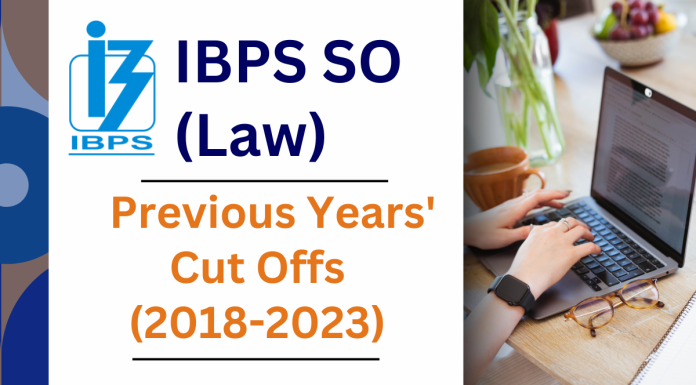IBPS SO Law Previous Years’ Cut Offs (2018-2023) IBPS SO Law Previous Years' Cut Offs (2018-2023)