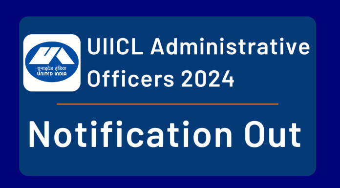 UIICL Administrative Officers Notification 2024 Out! UIICL Administrative Officers Notification 2024 Out!