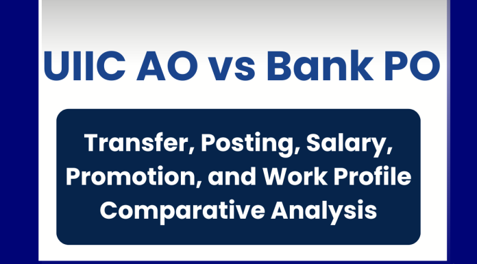 UIIC AO vs Bank PO: Transfer, Posting, Salary, Promotion, and Work Profile Comparative Analysis UIIC AO vs Bank PO: Transfer, Posting, Salary, Promotion, and Work Profile Comparative Analysis