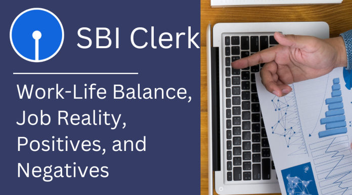 SBI Clerk: Work-Life Balance, Job Reality, Positives, and Negatives  SBI Clerk: Work-Life Balance, Job Reality, Positives, and Negatives