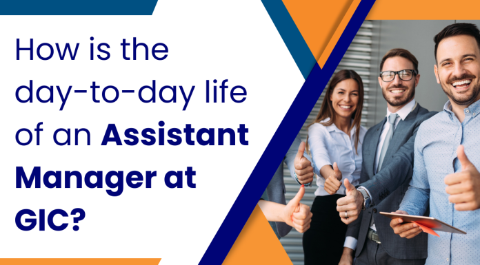 How is the Day-to-Day Life of an Assistant Manager at GIC? How is the Day-to-Day Life of an Assistant Manager at GIC?
