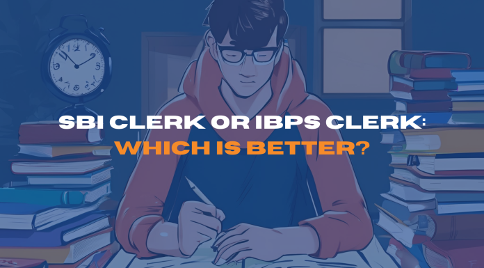 SBI Clerk or IBPS Clerk: Which is Better?