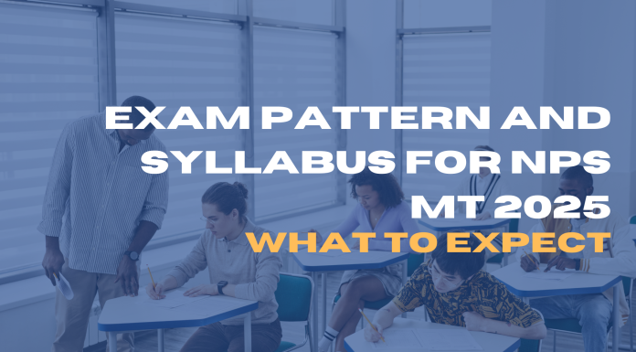 Exam Pattern and Syllabus for NPS MT 2025: What to Expect