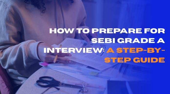 How to Prepare for SEBI Grade A Interview: A Step-by-Step Guide How to Prepare for SEBI Grade A Interview: A Step-by-Step Guide