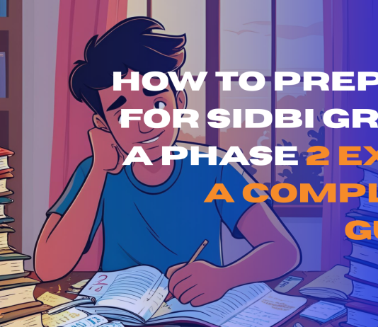 How to Prepare for SIDBI Grade A Phase 2 Exam: A Complete Guide