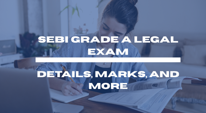 SEBI Grade A Legal Exam: Exam Details, Marks, and More