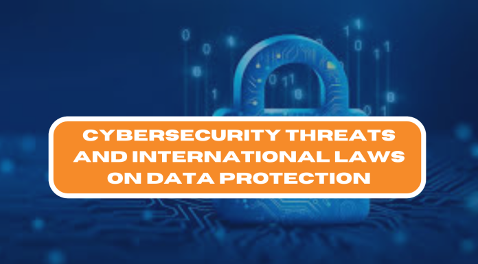 Cybersecurity Threats and International Laws on Data Protection