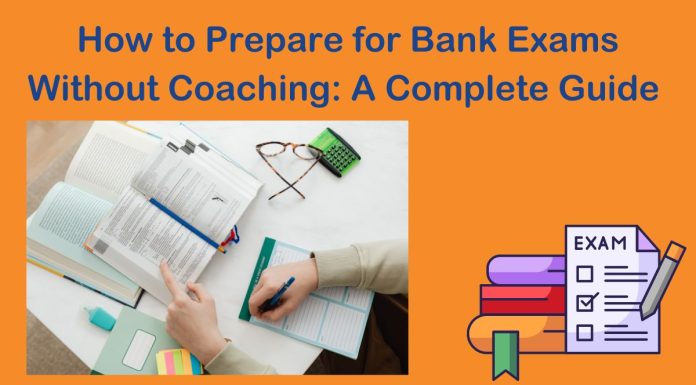 How to Prepare for Bank Exams Without Coaching: A Complete Guide