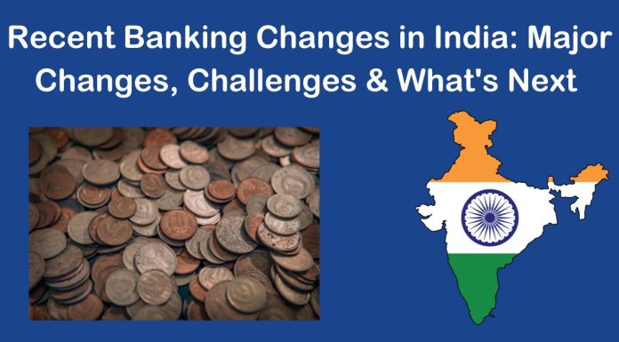 Recent Banking Changes in India: Major Changes, Challenges & What’s Next
