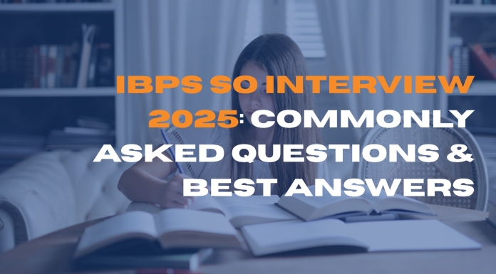 IBPS SO Interview 2025: Commonly Asked Questions & Best Answers IBPS SO Interview 2025: Commonly Asked Questions & Best Answers