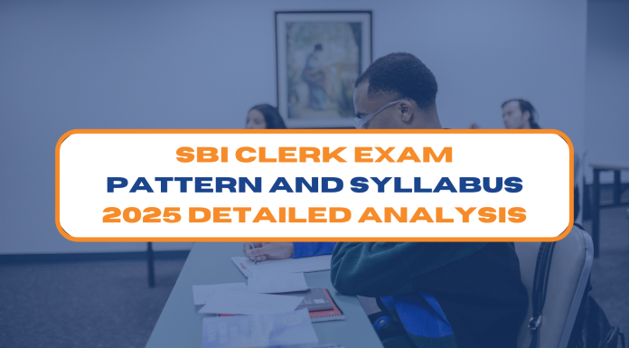 SBI Clerk Exam Pattern and Syllabus 2025: Detailed Analysis
