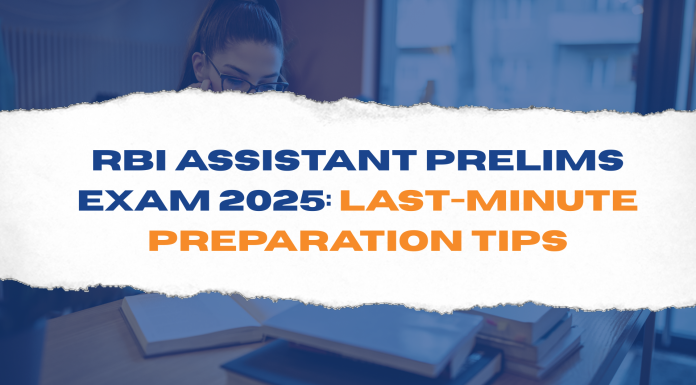 RBI Assistant Prelims Exam 2025: Last-Minute Preparation Tips RBI Assistant Prelims Exam 2025 Last-Minute Preparation Tips