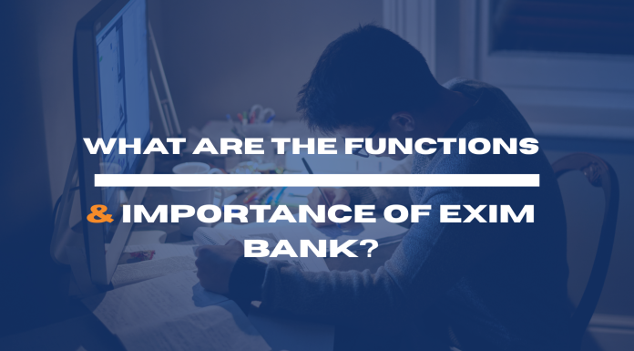 What are the Functions & Importance of EXIM Bank? What are the Functions & Importance of EXIM Bank?