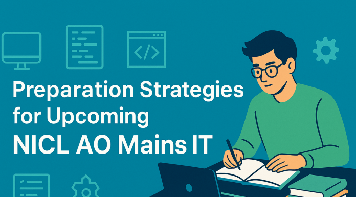 Preparation Strategies for Upcoming NICL AO Mains IT: A Detailed Guide NICL AO IT Mains