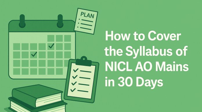 How to Cover the NICL AO Mains Syllabus in 30 Days: A Day‑by‑Day Roadmap NICL AO Mains