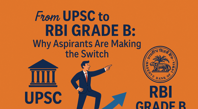 From UPSC to RBI Grade B: Why Aspirants Are Making the Switch UPSC to RBI Grade B