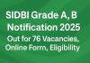 SIDBI Grade A, B Notification 2025 Out for 76 Vacancies, Online Form, Eligibility SIDBI Grade A, B Notification 2025