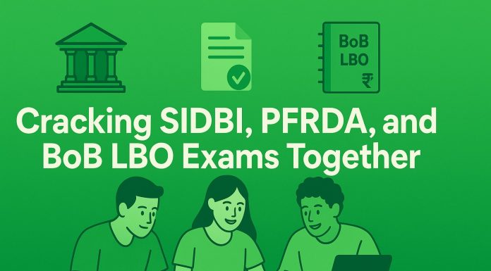 Cracking SIDBI , PFRDA and BoB LBO Exams Together: Easy Preparation Strategies.  SIDBI , PFRDA and BoB LBO Exams